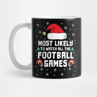 Most Likely To Watch All The Football Games Christmas Family Mug